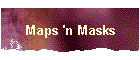 Maps 'n Masks